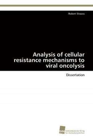 Analysis of Cellular Resistance Mechanisms to Viral Oncolysis: Finding Out about Getting in de Robert Strauss