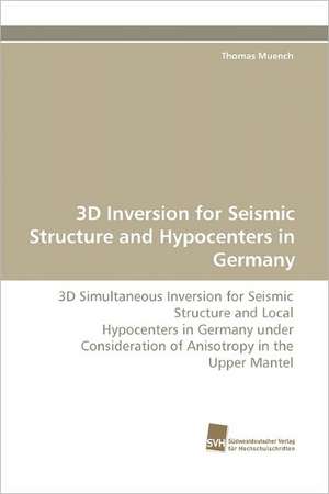 3D Inversion for Seismic Structure and Hypocenters in Germany de Thomas Muench