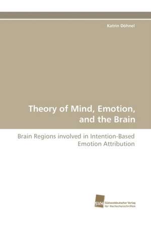 Theory of Mind, Emotion, and the Brain de Katrin Döhnel