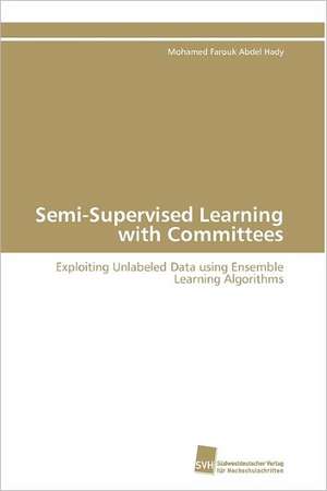 Semi-Supervised Learning with Committees de Mohamed Farouk Abdel Hady