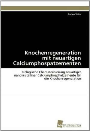 Knochenregeneration Mit Neuartigen Calciumphospatzementen: Verlaufsbeobachtung Nach Nierentransplantation de Corina Vater