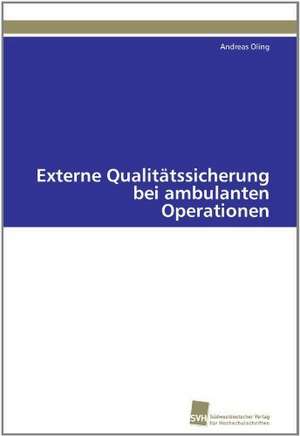 Externe Qualitatssicherung Bei Ambulanten Operationen: Verlaufsbeobachtung Nach Nierentransplantation de Andreas Oling