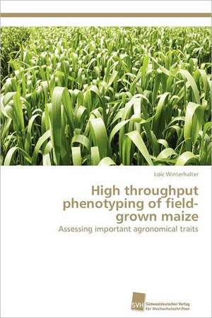 High Throughput Phenotyping of Field-Grown Maize: A Novel Therapy to Stimulate Arteriogenesis de Loïc Winterhalter