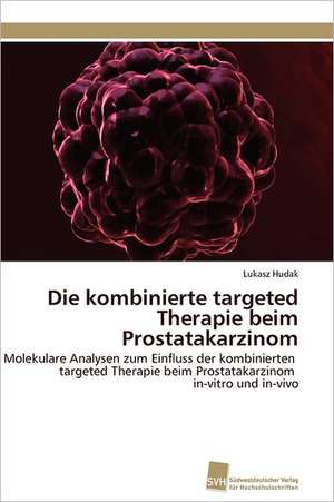 Die Kombinierte Targeted Therapie Beim Prostatakarzinom: A Novel Therapy to Stimulate Arteriogenesis de Lukasz Hudak