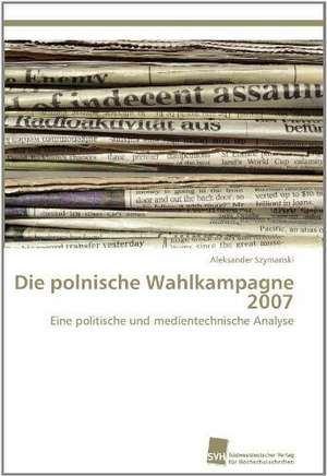 Die Polnische Wahlkampagne 2007: A Novel Therapy to Stimulate Arteriogenesis de Aleksander Szymanski