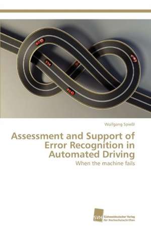 Assessment and Support of Error Recognition in Automated Driving de Wolfgang Spießl