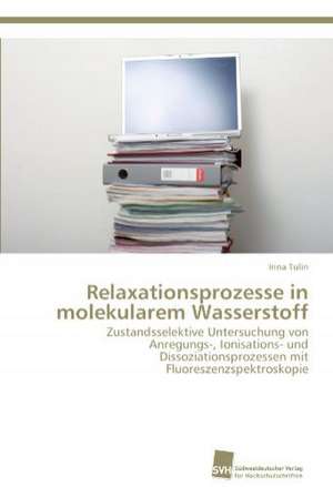 Relaxationsprozesse in molekularem Wasserstoff de Irina Tulin