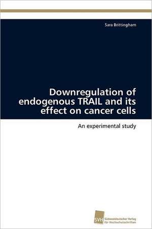 Downregulation of Endogenous Trail and Its Effect on Cancer Cells: From Tissues to Atoms de Sara Brittingham