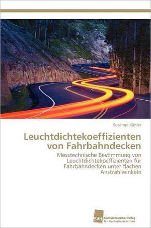 Leuchtdichtekoeffizienten Von Fahrbahndecken: Resorption, Metabolismus Und Mutagenitat de Susanne Köhler