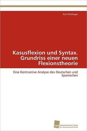 Kasusflexion Und Syntax. Grundriss Einer Neuen Flexionstheorie: Resorption, Metabolismus Und Mutagenitat de Kurt Rüdinger