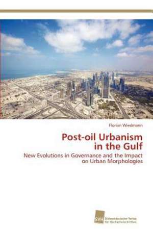 Post-Oil Urbanism in the Gulf: Measurement and Source Allocation de Florian Wiedmann