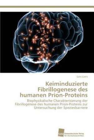 Keiminduzierte Fibrillogenese des humanen Prion-Proteins de Lars Lüers