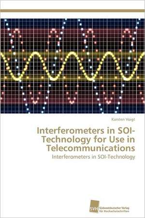 Interferometers in Soi-Technology for Use in Telecommunications: Measurement and Source Allocation de Karsten Voigt