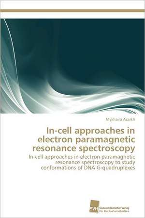 In-Cell Approaches in Electron Paramagnetic Resonance Spectroscopy: Measurement and Source Allocation de Mykhailo Azarkh