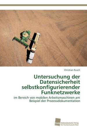 Untersuchung Der Datensicherheit Selbstkonfigurierender Funknetzwerke: Measurement and Source Allocation de Christian Rusch