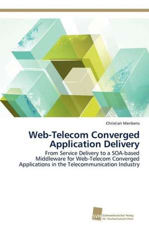 Web-Telecom Converged Application Delivery de Christian Menkens