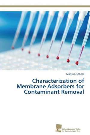 Characterization of Membrane Adsorbers for Contaminant Removal de Martin Leuthold