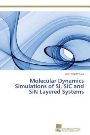 Molecular Dynamics Simulations of Si, SiC and SiN Layered Systems de Alen-Pilip Prskalo