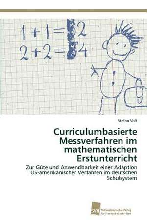 Curriculumbasierte Messverfahren im mathematischen Erstunterricht de Stefan Voß