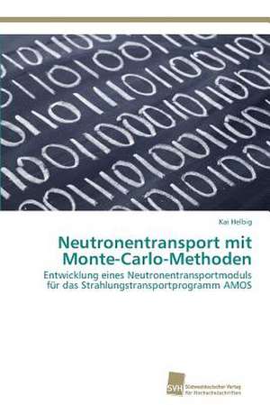 Neutronentransport mit Monte-Carlo-Methoden de Kai Helbig