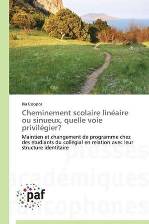 Cheminement scolaire linéaire ou sinueux, quelle voie privilégier? de Ilia Essopos