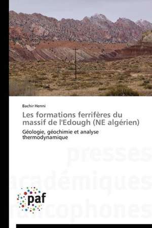 Les formations ferrifères du massif de l'Edough (NE algérien) de Bachir Henni