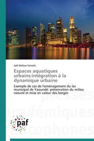 Espaces aquatiques urbains:intégration à la dynamique urbaine de Joël Hellow Yemele