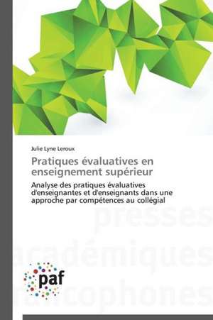 Pratiques évaluatives en enseignement supérieur de Julie Lyne Leroux