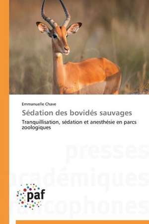 Sédation des bovidés sauvages de Emmanuelle Chave