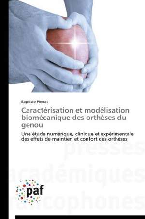 Caractérisation et modélisation biomécanique des orthèses du genou de Baptiste Pierrat