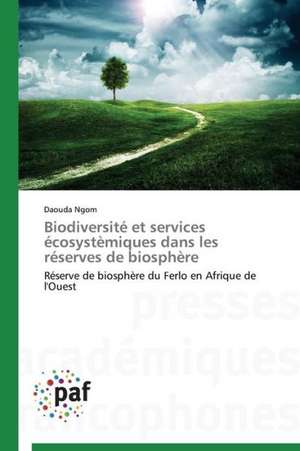 Biodiversité et services écosystèmiques dans les réserves de biosphère de Daouda Ngom