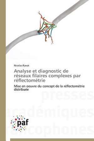 Analyse et diagnostic de réseaux filaires complexes par réflectométrie de Nicolas Ravot