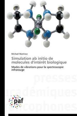 Simulation ab initio de molecules d'intérêt biologique de Michaël Martinez