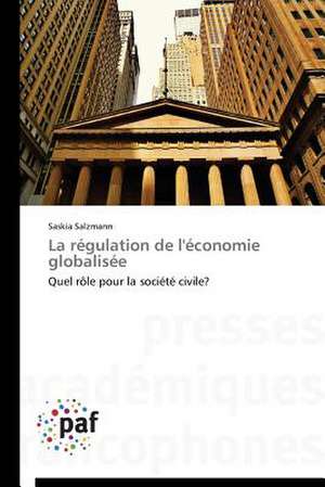 La régulation de l'économie globalisée de Saskia Salzmann