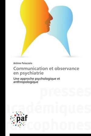 Communication et observance en psychiatrie de Jerome Palazzolo