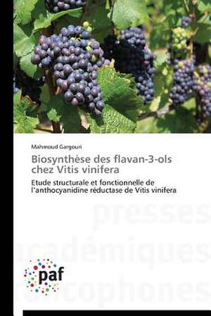 Biosynthèse des flavan-3-ols chez Vitis vinifera de Mahmoud Gargouri