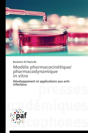 Modèle pharmacocinétique/ pharmacodynamique in vitro de Boubakar dit Bayla Ba