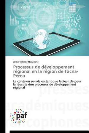 Processus de développement régional en la région de Tacna-Pérou de Jorge Velarde Navarrete