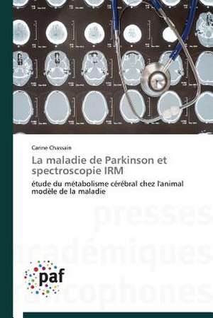 La maladie de Parkinson et spectroscopie IRM de Carine Chassain