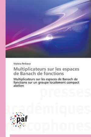 Multiplicateurs sur les espaces de Banach de fonctions de Violeta Petkova