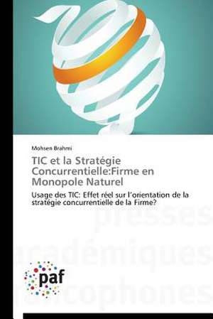 TIC et la Stratégie Concurrentielle:Firme en Monopole Naturel de Mohsen Brahmi