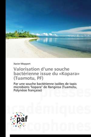 Valorisation d¿une souche bactérienne issue du «Kopara» (Tuamotu, PF) de Xavier Moppert