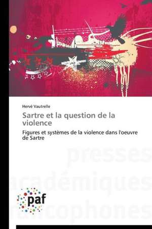 Sartre et la question de la violence de Hervé Vautrelle