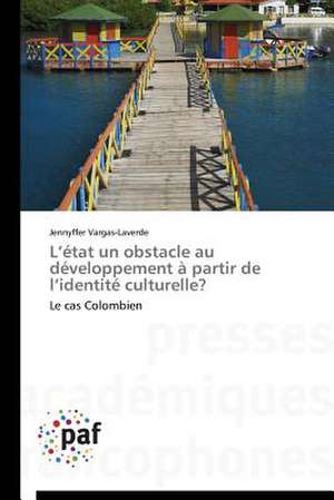 L¿état un obstacle au développement à partir de l¿identité culturelle? de Jennyffer Vargas-Laverde