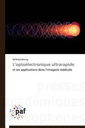 L¿optoélectronique ultrarapide de Wilfried Uhring