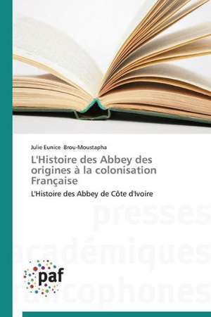 L'Histoire des Abbey des origines à la colonisation Française de Julie Eunice Brou-Moustapha