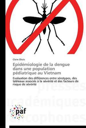 Epidémiologie de la dengue dans une population pédiatrique au Vietnam de Claire Okaïs