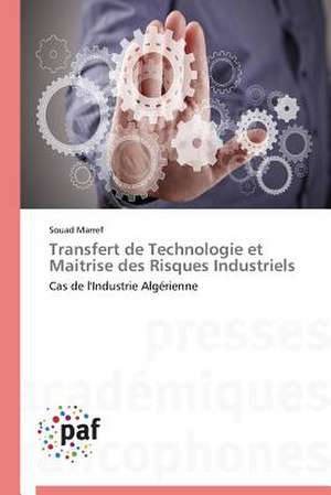 Transfert de Technologie et Maitrise des Risques Industriels de Souad Marref