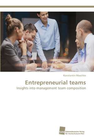 Entrepreneurial teams de Konstantin Maschke