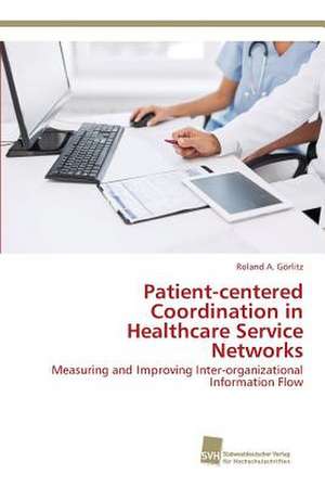 Patient-centered Coordination in Healthcare Service Networks de Roland A. Görlitz